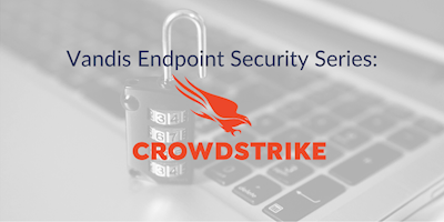 Endpoint Security Series - Crowdstrike