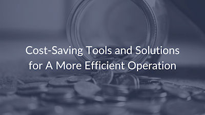 cost-saving tools and solutions for a more efficient operation