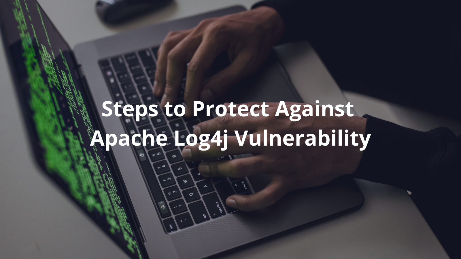 Using Laptop and protecting against Apache Log4j Vulnerability